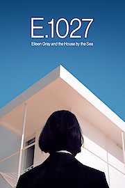 E.1027 - Eileen Gray and the House By the Sea
