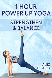 1 Hour Power Up Yoga! Strength & Balance with Alex Esparza