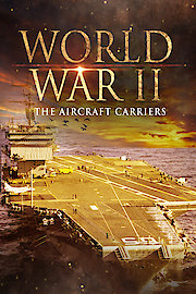 World War II: The Aircraft Carriers
