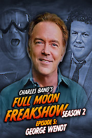 Charles Band's Full Moon Freakshow Season 2 Episode 5: George Wendt