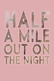 Half a Mile Out on the Night