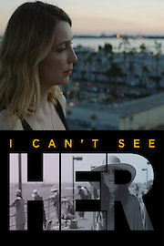 I Can't See Her