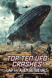 The Top 10 UFO Crashes: UAP and Alien Retrievals