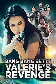 Bang Bang Betty, Valerie's Revenge