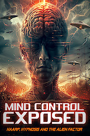 Mind Control Exposed: HAARP, Hypnosis And The Alien Factor