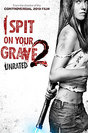 I Spit On Your Grave 2: Unrated Version