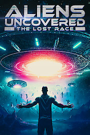 Aliens Uncovered: The Lost Race