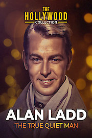 The Hollywood Collection: Alan Ladd - The True Quiet Man
