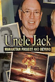 Uncle Jack Manhattan Project and Beyond
