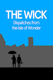 The Wick: Dispatches from the Isle of Wonder