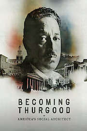 Becoming Thurgood: America's Social Architect