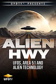 Alien Highway - UFOs, Area 51 and Advanced Alien Technology