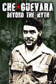 Che Guevara, Beyond The Myth