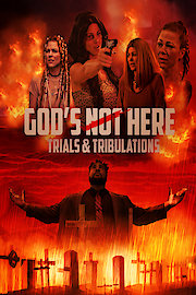 God's Not Here: Trials & Tribulations