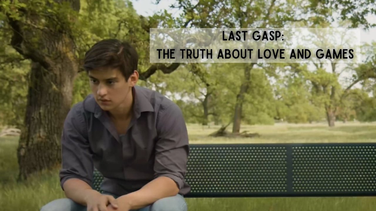 Last Gasp : The Truth About Love and Games