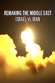 Remaking the Middle East: Israel vs. Iran