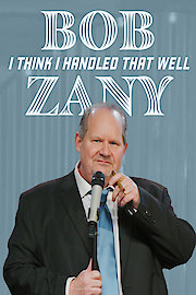 Bob Zany: I Think I Handled That Well