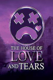 The House of Love and Tears