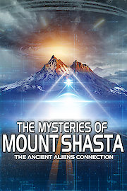 The Mysteries of Mount Shasta: The Ancient Aliens Connection