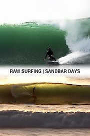 Raw Surfing: Sandbar Days