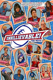 UNBILLIEVABLE! The Movie