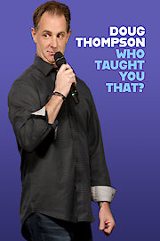 Doug Thompson: Who Taught You That?