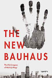 The New Bauhaus - The Life & Legacy of Moholy-Nagy