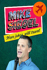 Mike Siegel: Have Jokes, Will Travel