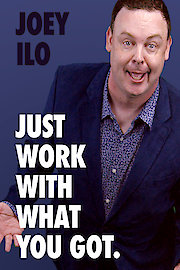 Joey ILO: Just Work with What You Got.