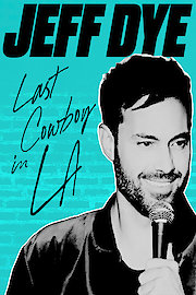 Jeff Dye: The Last Cowboy in LA