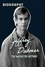 Jeffrey Dahmer: The Monster Within