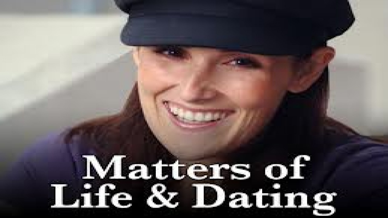 Matters of Life and Dating