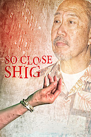 So Close Shig