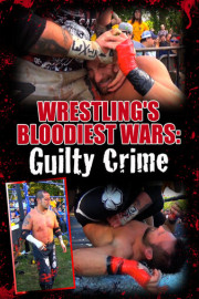 Wrestling's Bloodiest Wars: Guilty Crime