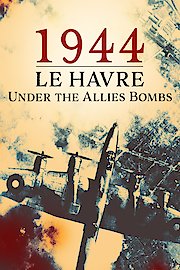1944 Le Havre Under the Allies Bombs