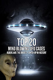 Top 20 Mind Blowing UFO Cases: Aliens and the Biggest Cover-up in History