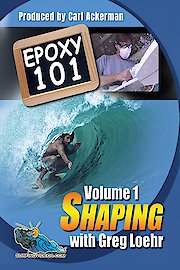 Epoxy 101 Volume 1 Shaping with Greg Loehr