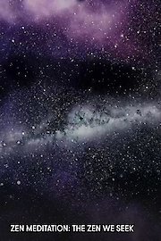 Zen Meditation: The Zen We Seek