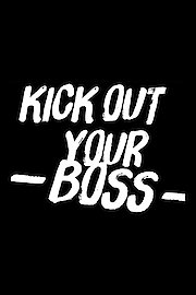 Kick Out Your Boss