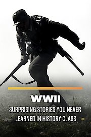 WWII: Surprising Stories You Never Learned in History Class