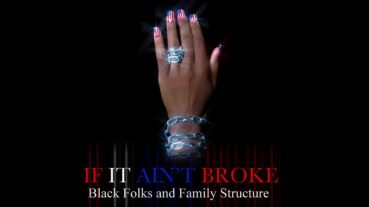 If it Ain't Broke: Black Folks and Family Structure