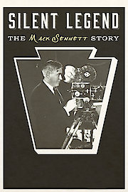 Silent Legend: The Mack Sennett Story