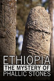 Ethiopia The Mystery of Phallic Stones