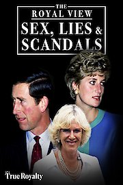 The Royal View: Sex, Lies and Scandals