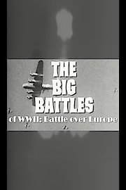 Big Battles of World War II: Battle Over Europe
