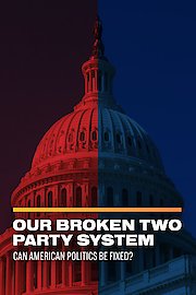 Our Broken Two Party System: Can American Politics be Fixed?