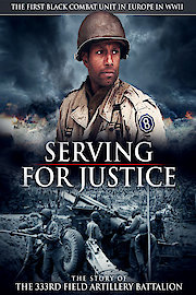 Serving for Justice: The Story of the 333rd Field Artillery Battalion