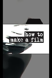 How to Make a Film