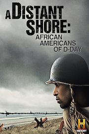A Distant Shore: African Americans Of D-Day
