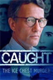Caught: The Ice Chest Murder